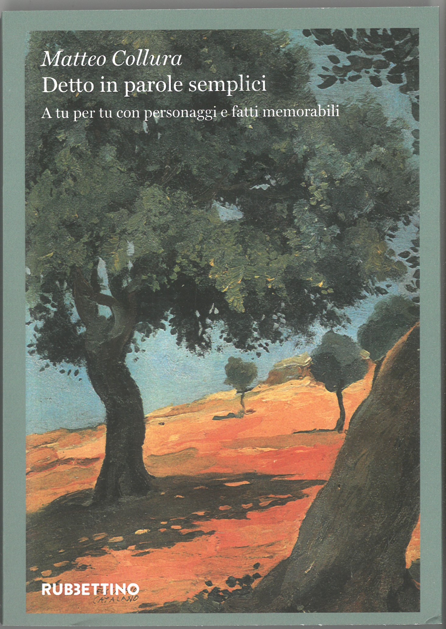 Detto in parole semplici. A tu per tu con personaggi e fatti memorabili.